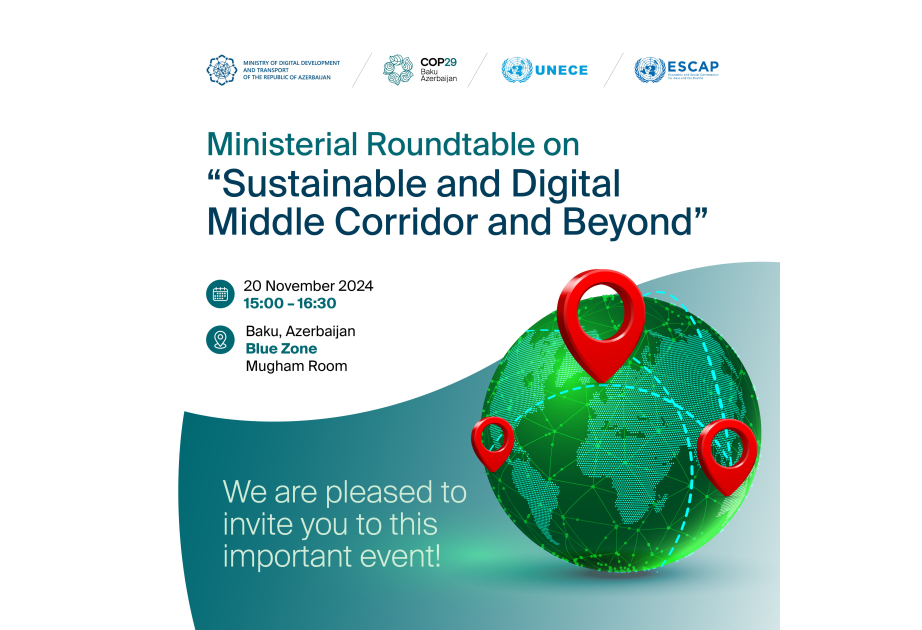 Baku to host ministerial round Table on “Sustainable, Digital Middle Corridor and Beyond” at COP29