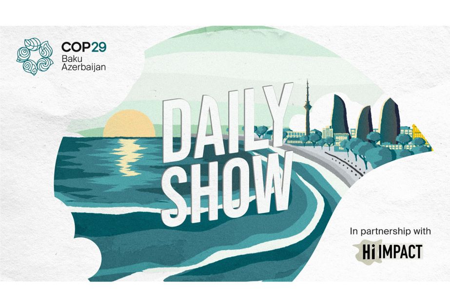 COP29 launches "Daily Show" television in cooperation with Britain's Hi-Impact