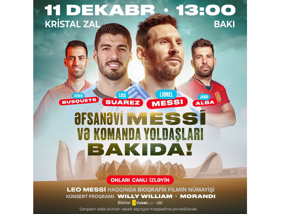 Legendary Lionel Messi and his teammates coming to Baku