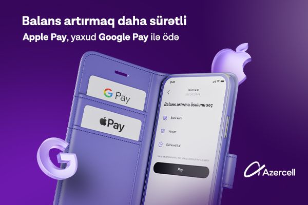 Apple Pay and Google Pay now available in Azercell app!